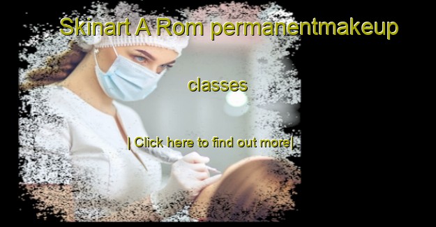 Skinart A Rom permanentmakeup classes-United Kingdom