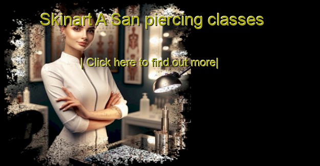 Skinart A San piercing classes-United Kingdom