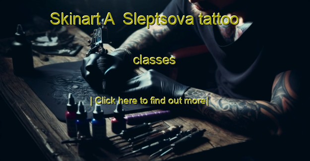 Skinart A  Sleptsova tattoo classes-United Kingdom