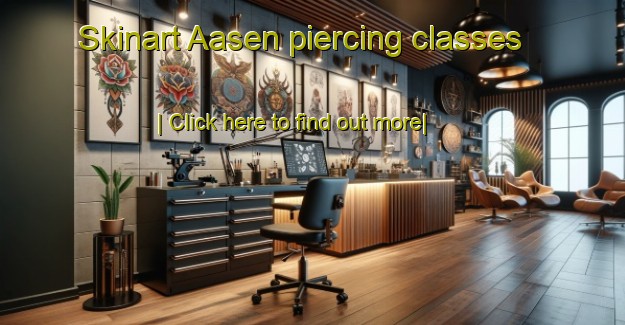 Skinart Aasen piercing classes-United Kingdom