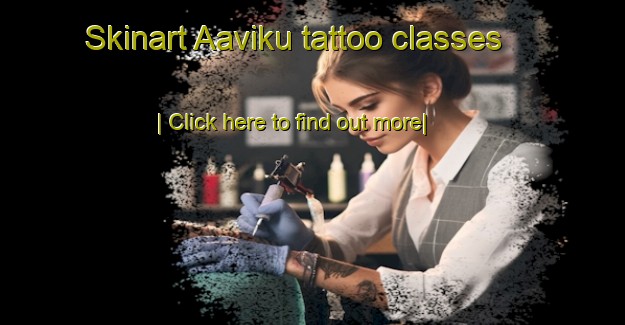 Skinart Aaviku tattoo classes-United Kingdom