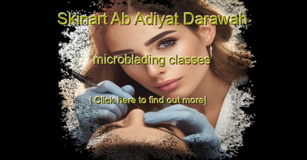 Skinart Ab Adiyat Darawah microblading classes-United Kingdom