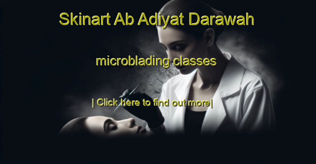 Skinart Ab Adiyat Darawah microblading classes-United Kingdom