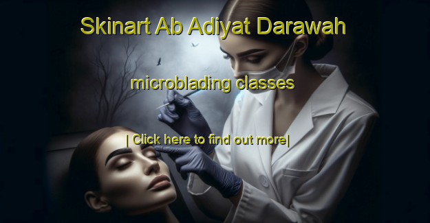 Skinart Ab Adiyat Darawah microblading classes-United Kingdom