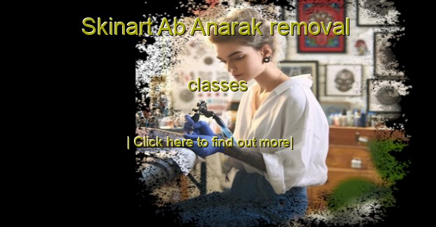 Skinart Ab Anarak removal classes-United Kingdom