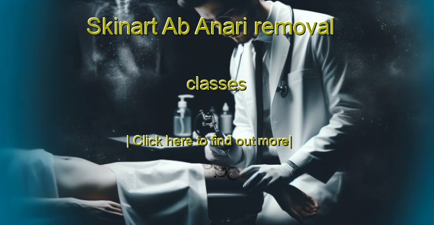 Skinart Ab Anari removal classes-United Kingdom