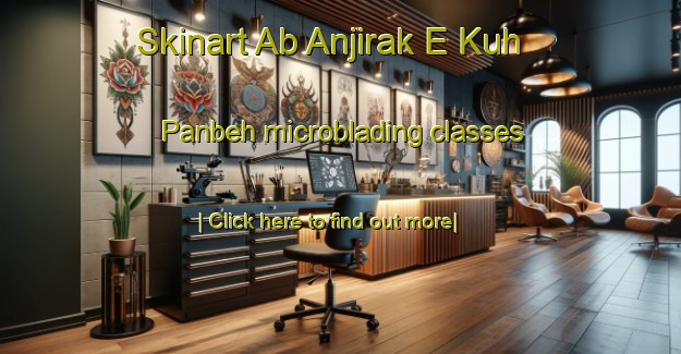 Skinart Ab Anjirak E Kuh Panbeh microblading classes-United Kingdom