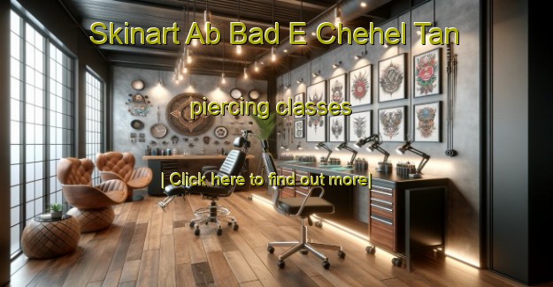 Skinart Ab Bad E Chehel Tan piercing classes-United Kingdom