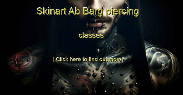 Skinart Ab Barg piercing classes-United Kingdom