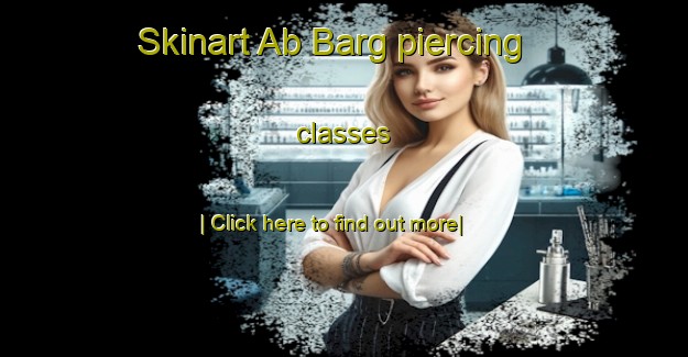 Skinart Ab Barg piercing classes-United Kingdom