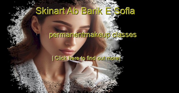 Skinart Ab Barik E Sofla permanentmakeup classes-United Kingdom