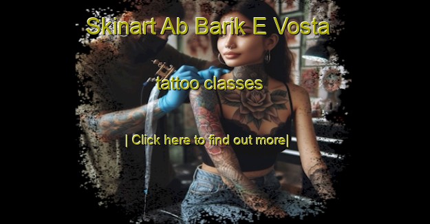 Skinart Ab Barik E Vosta tattoo classes-United Kingdom