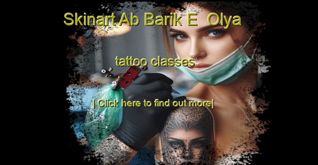 Skinart Ab Barik E  Olya tattoo classes-United Kingdom