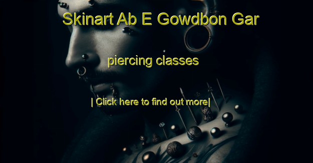 Skinart Ab E Gowdbon Gar piercing classes-United Kingdom