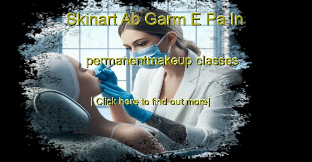 Skinart Ab Garm E Pa In permanentmakeup classes-United Kingdom