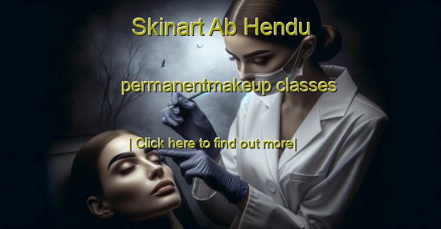 Skinart Ab Hendu permanentmakeup classes-United Kingdom