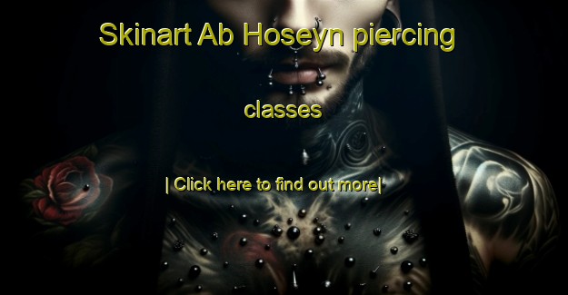 Skinart Ab Hoseyn piercing classes-United Kingdom