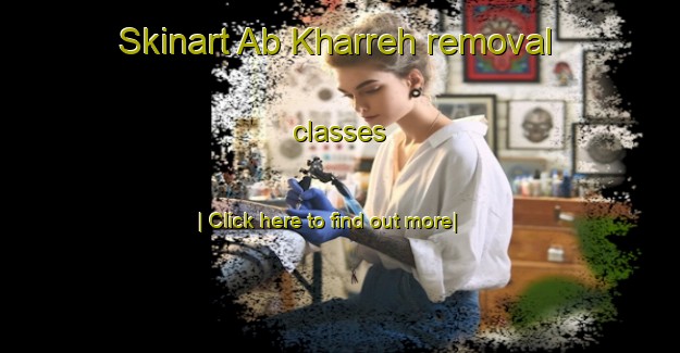 Skinart Ab Kharreh removal classes-United Kingdom