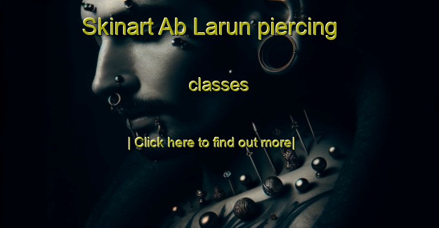 Skinart Ab Larun piercing classes-United Kingdom