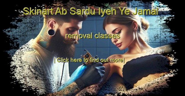 Skinart Ab Sardu Iyeh Ye Jamal removal classes-United Kingdom