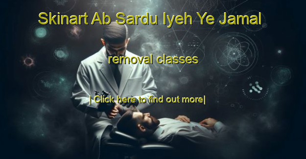 Skinart Ab Sardu Iyeh Ye Jamal removal classes-United Kingdom