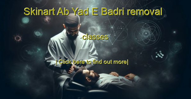 Skinart Ab Yad E Badri removal classes-United Kingdom