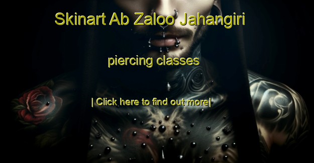 Skinart Ab Zaloo Jahangiri piercing classes-United Kingdom