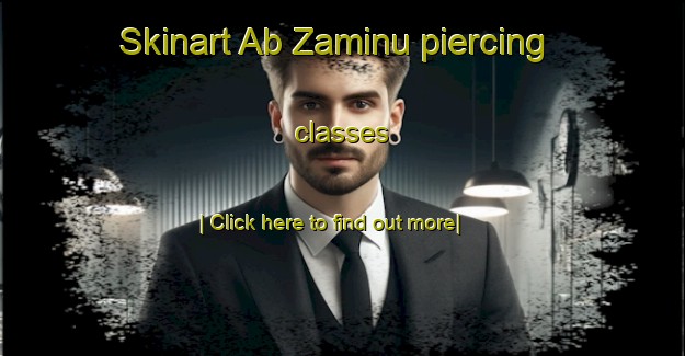 Skinart Ab Zaminu piercing classes-United Kingdom