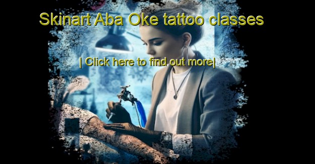 Skinart Aba Oke tattoo classes-United Kingdom