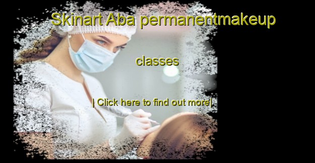 Skinart Aba permanentmakeup classes-United Kingdom