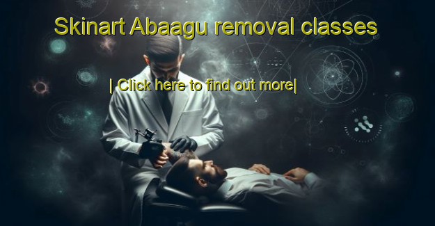 Skinart Abaagu removal classes-United Kingdom