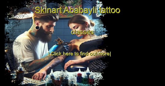 Skinart Ababayli tattoo classes-United Kingdom