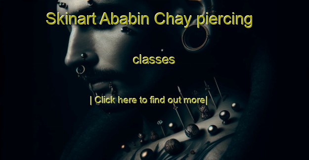 Skinart Ababin Chay piercing classes-United Kingdom