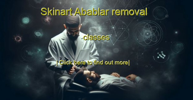 Skinart Abablar removal classes-United Kingdom