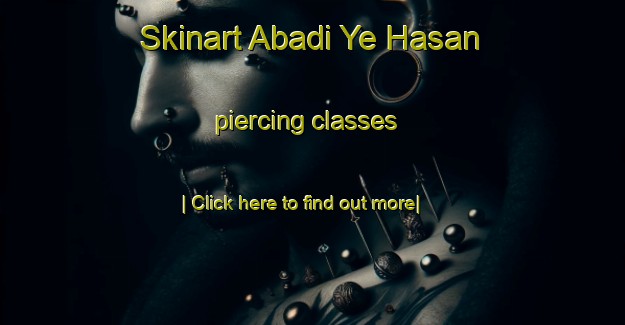 Skinart Abadi Ye Hasan piercing classes-United Kingdom