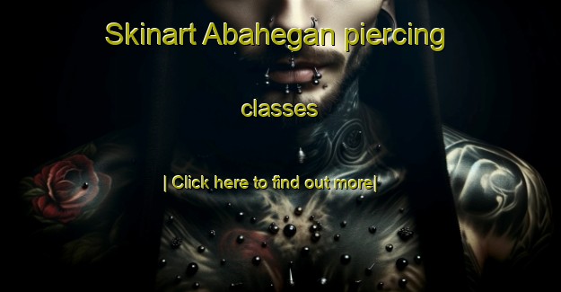 Skinart Abahegan piercing classes-United Kingdom