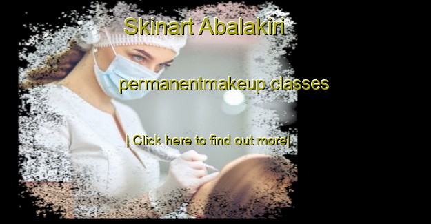 Skinart Abalakiri permanentmakeup classes-United Kingdom