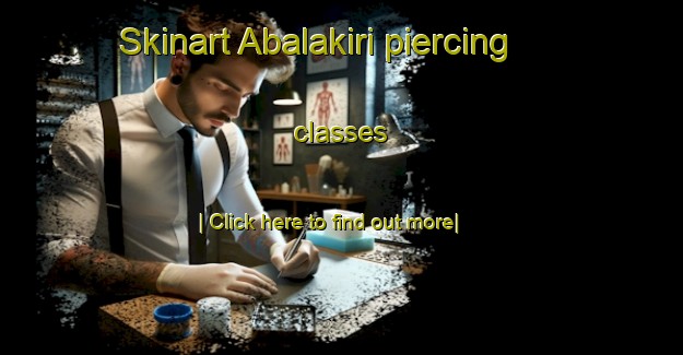 Skinart Abalakiri piercing classes-United Kingdom