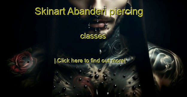 Skinart Abanderi piercing classes-United Kingdom