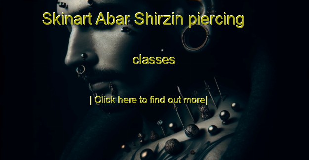 Skinart Abar Shirzin piercing classes-United Kingdom