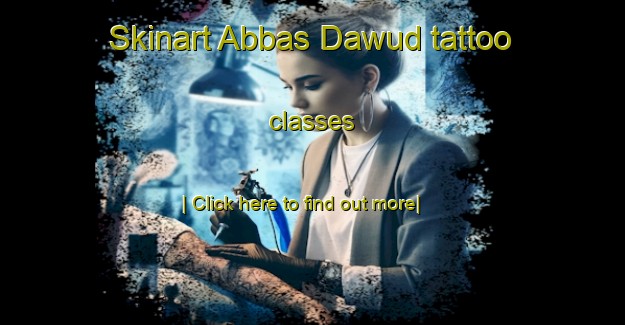 Skinart Abbas Dawud tattoo classes-United Kingdom