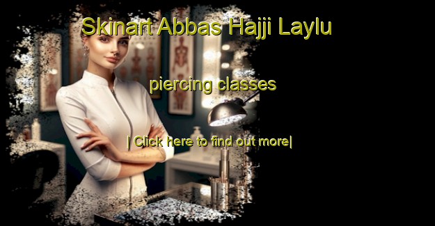 Skinart Abbas Hajji Laylu piercing classes-United Kingdom