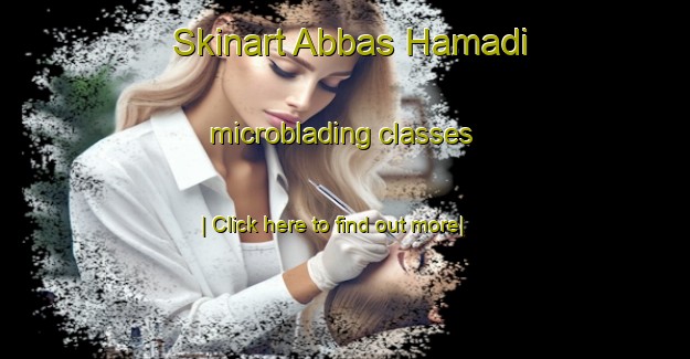 Skinart Abbas Hamadi microblading classes-United Kingdom