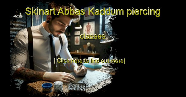 Skinart Abbas Kaddum piercing classes-United Kingdom