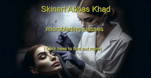 Skinart Abbas Khad microblading classes-United Kingdom