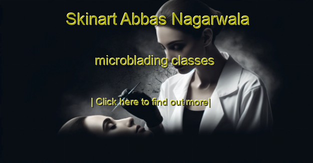 Skinart Abbas Nagarwala microblading classes-United Kingdom