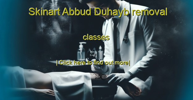 Skinart Abbud Duhayb removal classes-United Kingdom