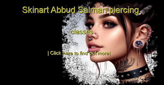 Skinart Abbud Salman piercing classes-United Kingdom