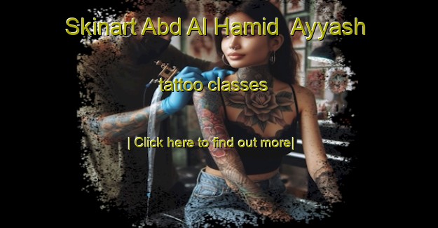 Skinart Abd Al Hamid  Ayyash tattoo classes-United Kingdom