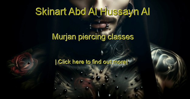 Skinart Abd Al Hussayn Al Murjan piercing classes-United Kingdom